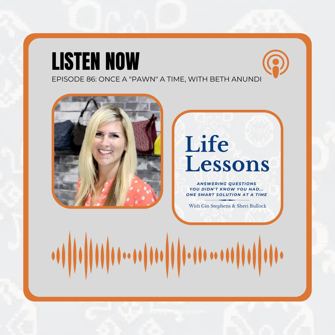 Life Lessons Episode 86: Once a “Pawn” a Time, with Beth Anundi